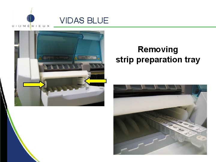 VIDAS BLUE Removing strip preparation tray VIDAS BLUE Removing strip preparation tray