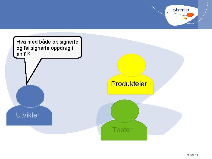 Hva med både ok signerte og feilsignerte oppdrag i en fil? Produkteier Utvikler Tester