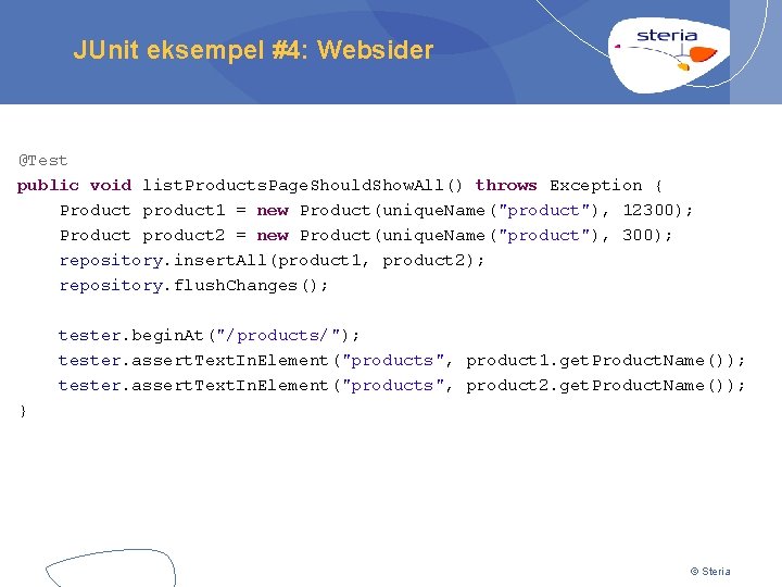 JUnit eksempel #4: Websider @Test public void list. Products. Page. Should. Show. All() throws