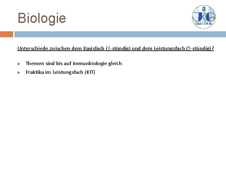 Biologie Unterschiede zwischen dem Basisfach (3 -stündig) und dem Leistungsfach (5 -stündig)? Ø Themen