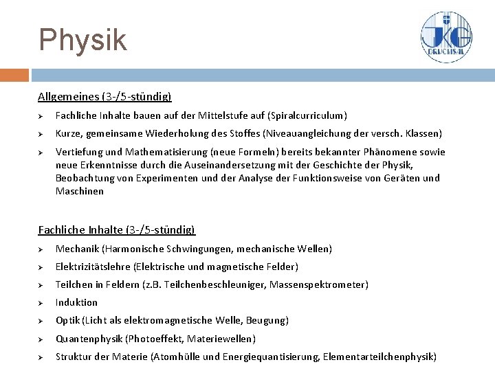Physik Allgemeines (3 -/5 -stündig) Ø Fachliche Inhalte bauen auf der Mittelstufe auf (Spiralcurriculum)