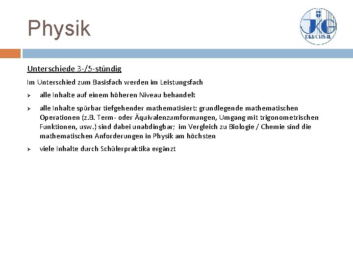 Physik Unterschiede 3 -/5 -stündig Im Unterschied zum Basisfach werden im Leistungsfach Ø Ø