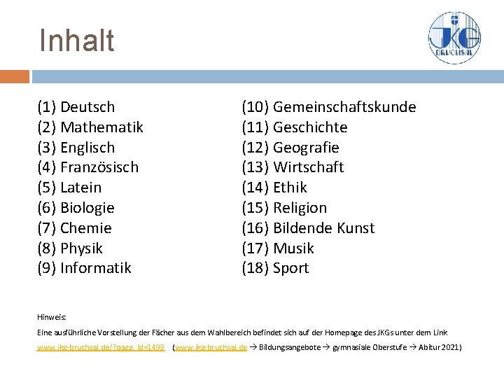 Inhalt (1) Deutsch (2) Mathematik (3) Englisch (4) Französisch (5) Latein (6) Biologie (7)