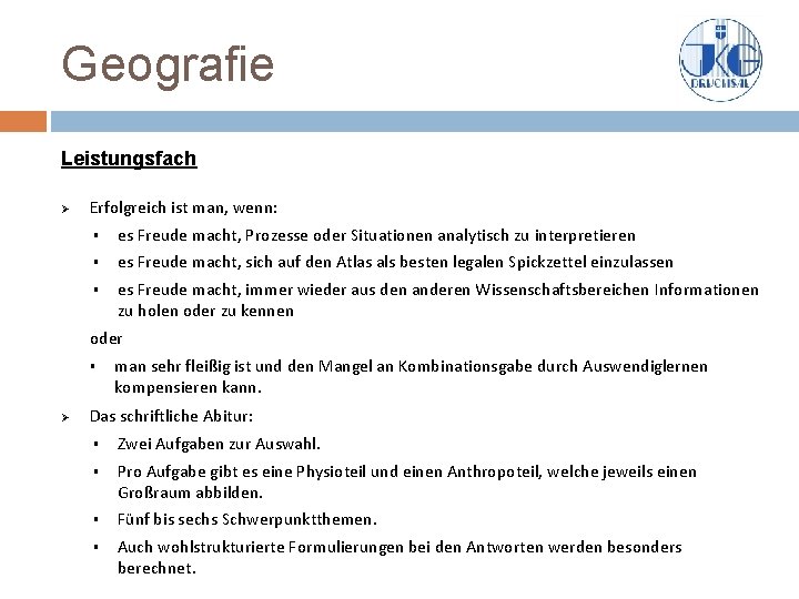 Geografie Leistungsfach Ø Erfolgreich ist man, wenn: § es Freude macht, Prozesse oder Situationen