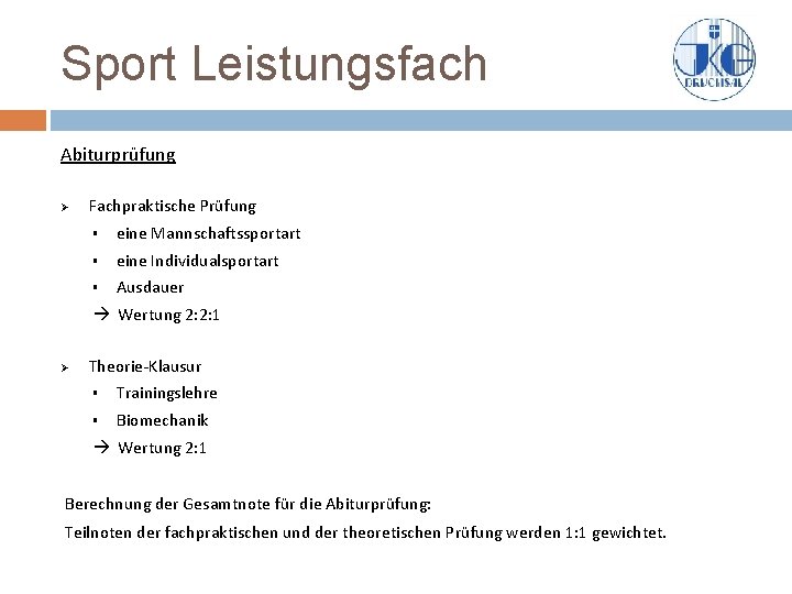 Sport Leistungsfach Abiturprüfung Ø Fachpraktische Prüfung § eine Mannschaftssportart § eine Individualsportart § Ausdauer