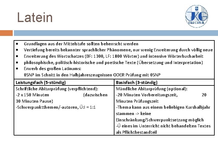 Latein Grundlagen aus der Mittelstufe sollten beherrscht werden Vertiefung bereits bekannter sprachlicher Phänomene, nur