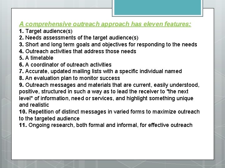 A comprehensive outreach approach has eleven features: 1. Target audience(s) 2. Needs assessments of
