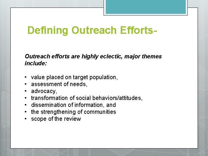 Defining Outreach Efforts. Outreach efforts are highly eclectic, major themes include: • • value