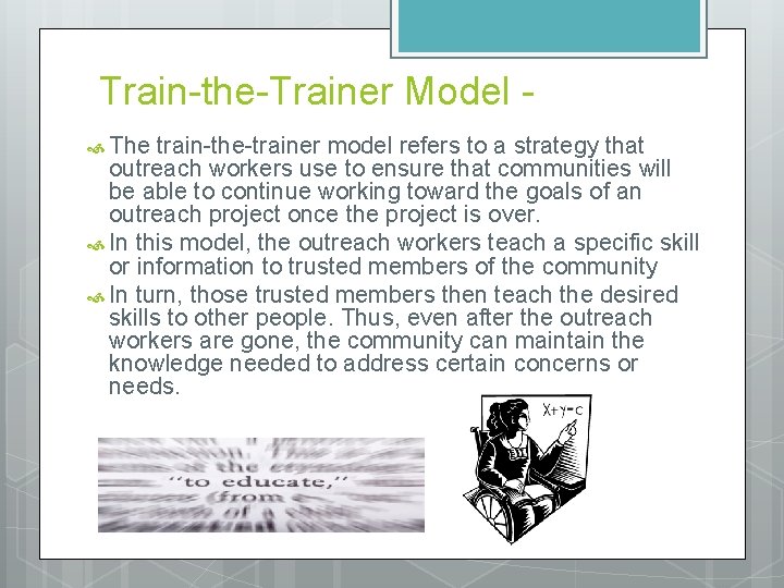 Train-the-Trainer Model The train-the-trainer model refers to a strategy that outreach workers use to