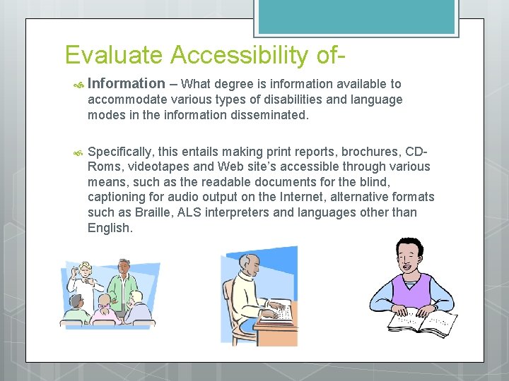 Evaluate Accessibility of Information – What degree is information available to accommodate various types