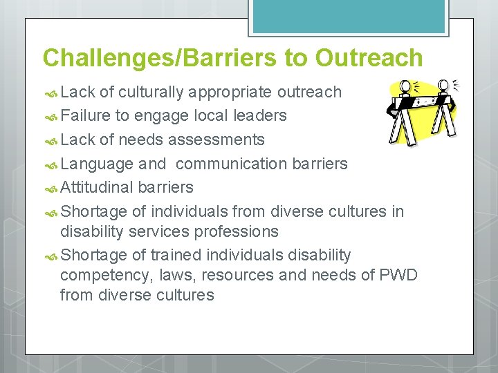 Challenges/Barriers to Outreach Lack of culturally appropriate outreach Failure to engage local leaders Lack