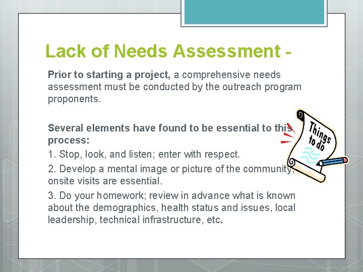Lack of Needs Assessment Prior to starting a project, a comprehensive needs assessment must