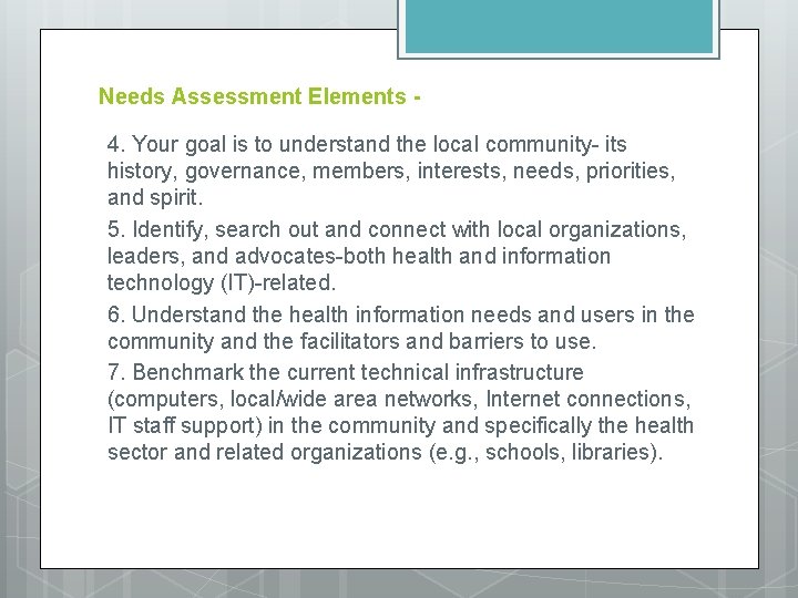Needs Assessment Elements 4. Your goal is to understand the local community- its history,