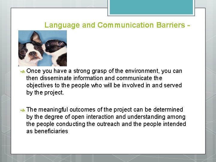 Language and Communication Barriers - Once you have a strong grasp of the environment,