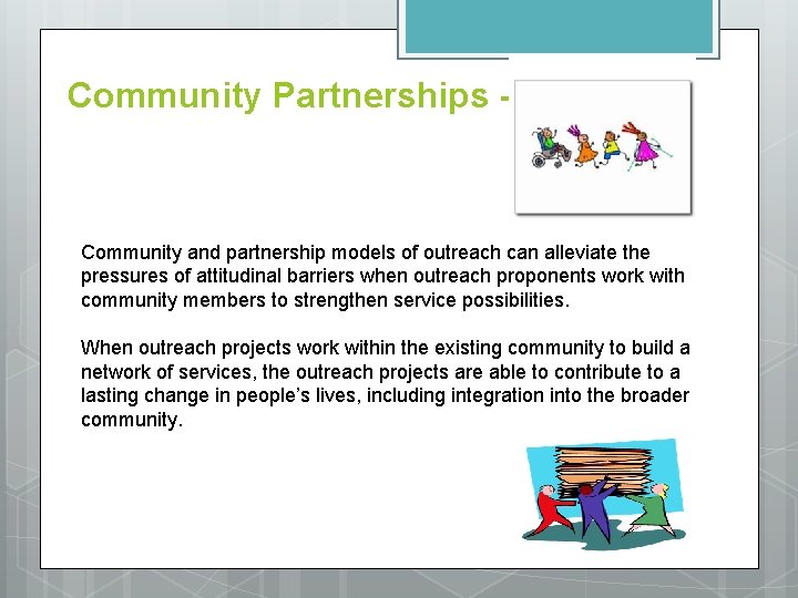 Community Partnerships - Community and partnership models of outreach can alleviate the pressures of