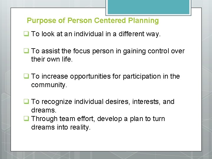 Purpose of Person Centered Planning q To look at an individual in a different