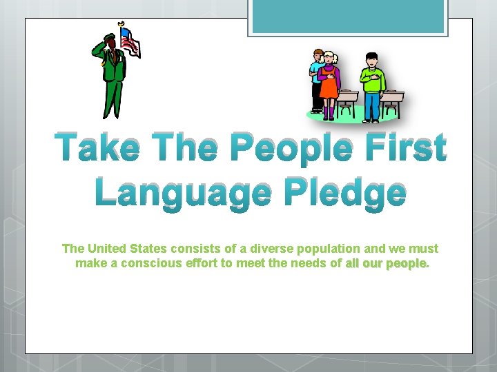 Take The People First Language Pledge The United States consists of a diverse population