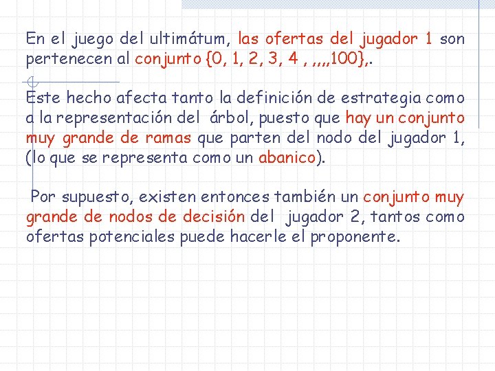 En el juego del ultimátum, las ofertas del jugador 1 son pertenecen al conjunto En el juego del ultimátum, las ofertas del jugador 1 son pertenecen al conjunto