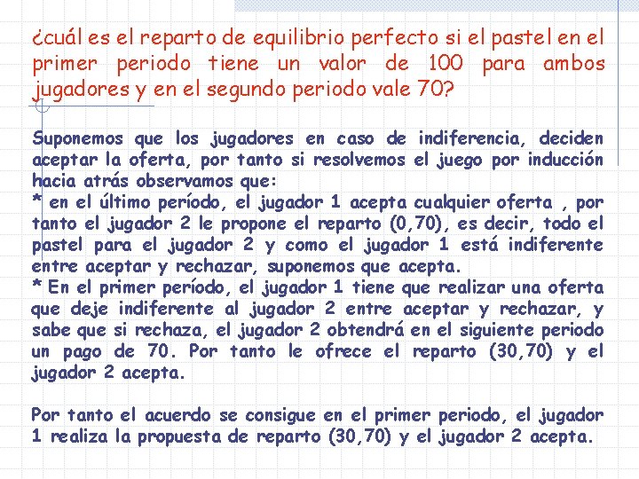 ¿cuál es el reparto de equilibrio perfecto si el pastel en el primer periodo ¿cuál es el reparto de equilibrio perfecto si el pastel en el primer periodo