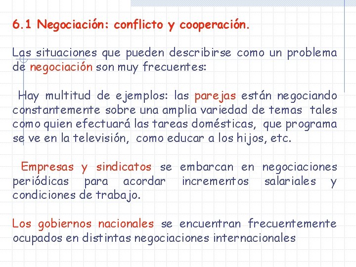 6. 1 Negociación: conflicto y cooperación. Las situaciones que pueden describirse como un problema 6. 1 Negociación: conflicto y cooperación. Las situaciones que pueden describirse como un problema