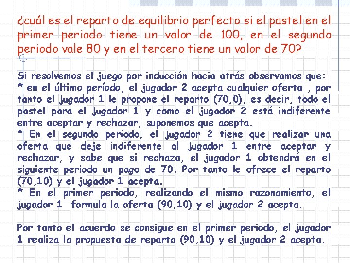 ¿cuál es el reparto de equilibrio perfecto si el pastel en el primer periodo ¿cuál es el reparto de equilibrio perfecto si el pastel en el primer periodo