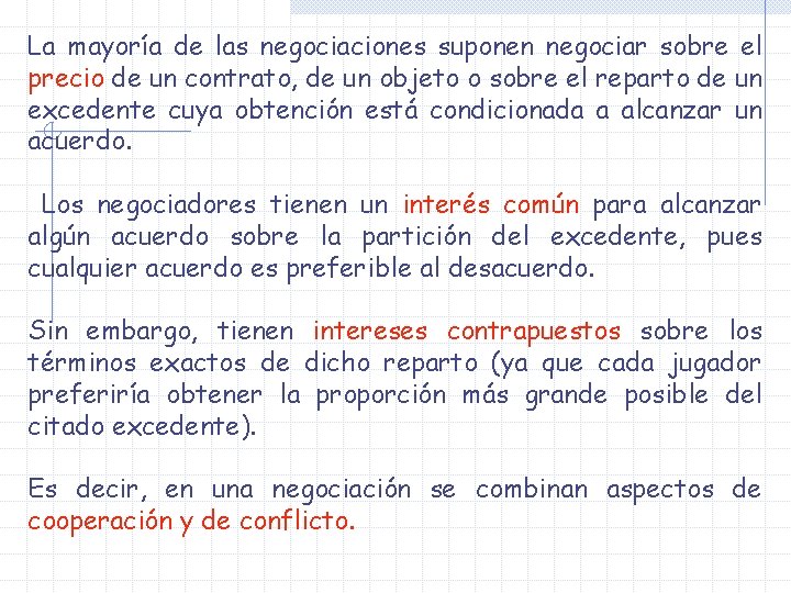 La mayoría de las negociaciones suponen negociar sobre el precio de un contrato, de La mayoría de las negociaciones suponen negociar sobre el precio de un contrato, de