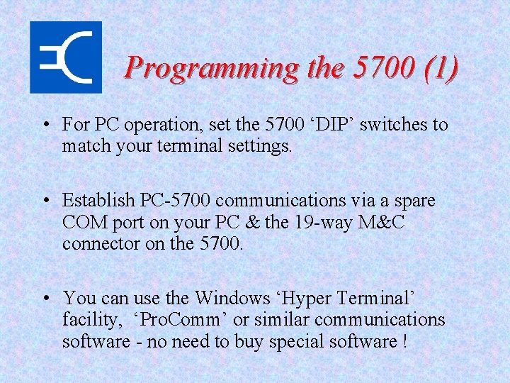 Programming the 5700 (1) • For PC operation, set the 5700 ‘DIP’ switches to