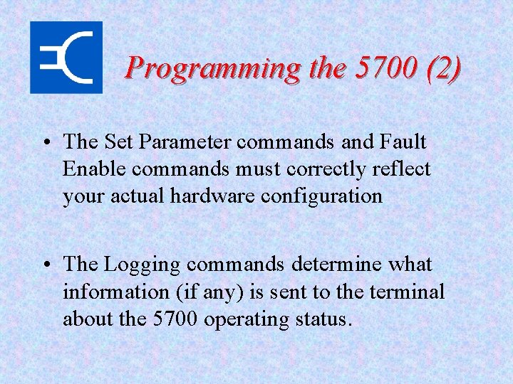 Programming the 5700 (2) • The Set Parameter commands and Fault Enable commands must