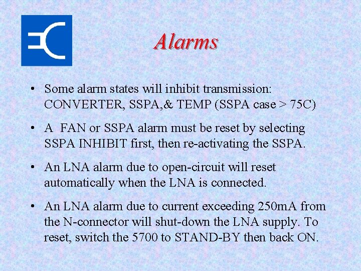 Alarms • Some alarm states will inhibit transmission: CONVERTER, SSPA, & TEMP (SSPA case