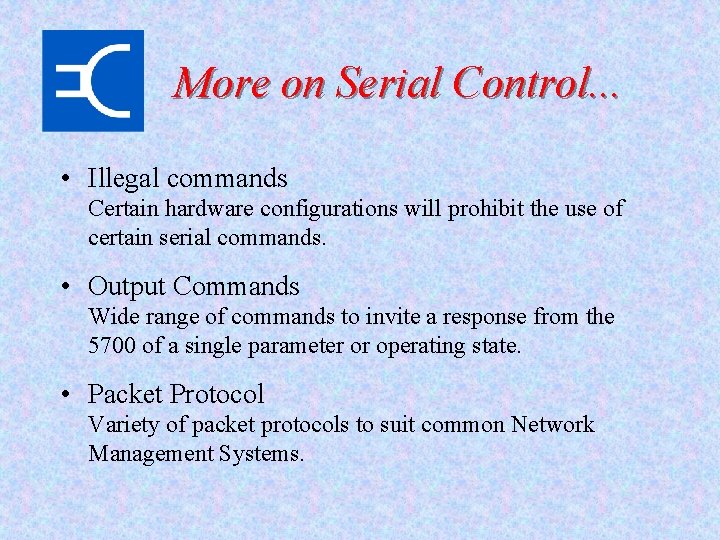 More on Serial Control. . . • Illegal commands Certain hardware configurations will prohibit