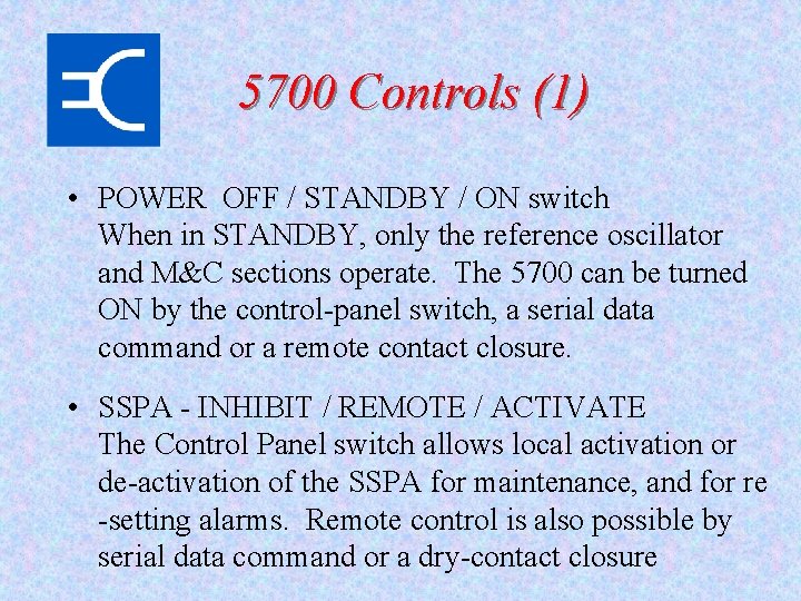 5700 Controls (1) • POWER OFF / STANDBY / ON switch When in STANDBY,