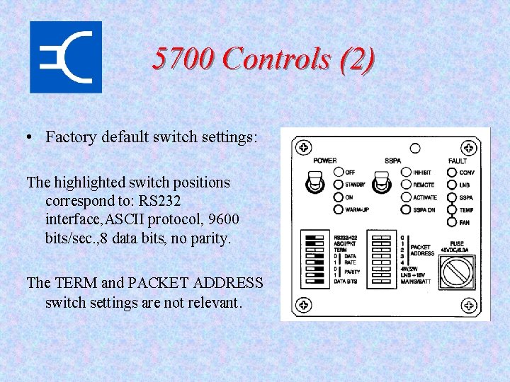 5700 Controls (2) • Factory default switch settings: The highlighted switch positions correspond to:
