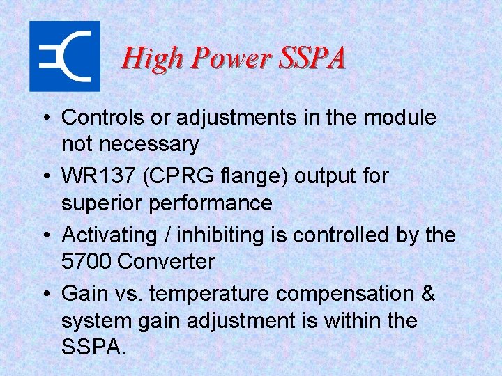 High Power SSPA • Controls or adjustments in the module not necessary • WR