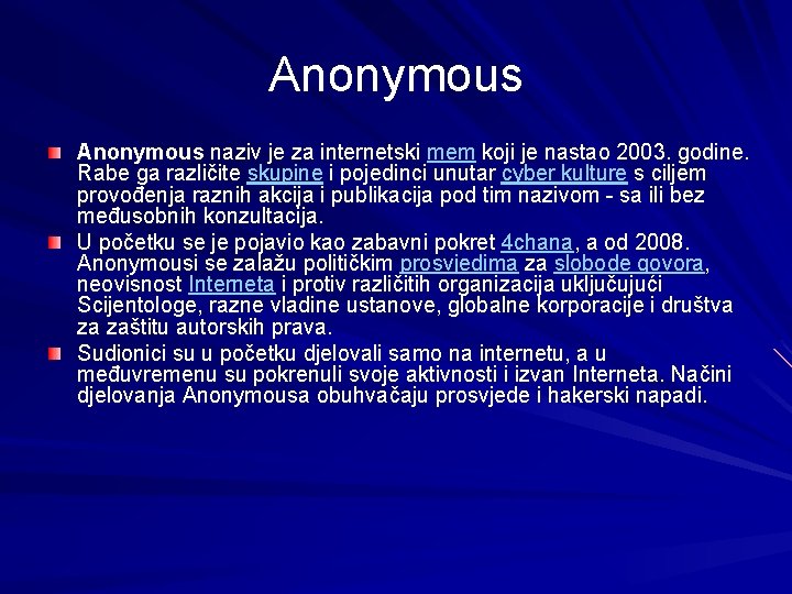 Anonymous naziv je za internetski mem koji je nastao 2003. godine. Rabe ga različite