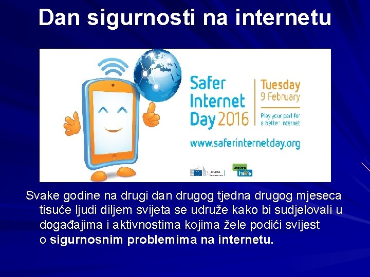 Dan sigurnosti na internetu Svake godine na drugi dan drugog tjedna drugog mjeseca tisuće