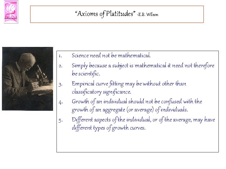 “Axioms of Platitudes” -E. B. Wilson 1. 2. 3. 4. 5. Science need not