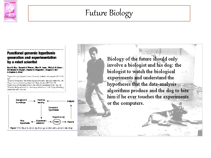 Future Biology • Biology of the future should only involve a biologist and his