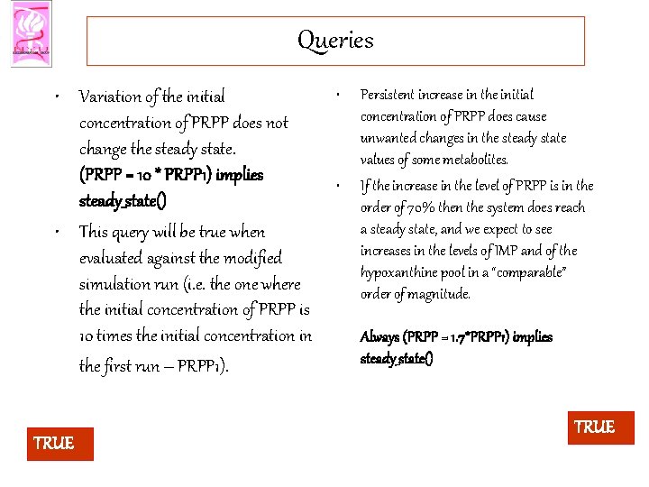 Queries • Variation of the initial concentration of PRPP does not change the steady