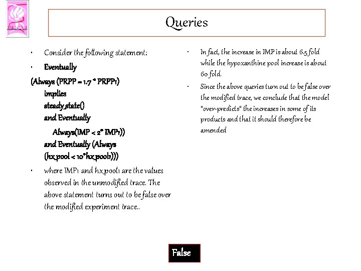 Queries • Consider the following statement: • Eventually (Always (PRPP = 1. 7 *