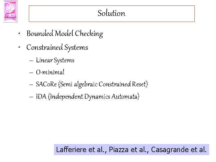 Solution • Bounded Model Checking • Constrained Systems – Linear Systems – O-minimal –