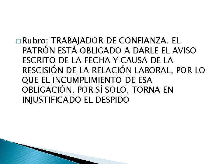 � Rubro: TRABAJADOR DE CONFIANZA. EL PATRÓN ESTÁ OBLIGADO A DARLE EL AVISO ESCRITO