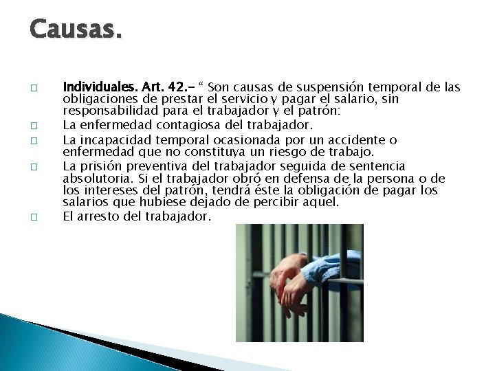 Causas. � � � Individuales. Art. 42. - “ Son causas de suspensión temporal