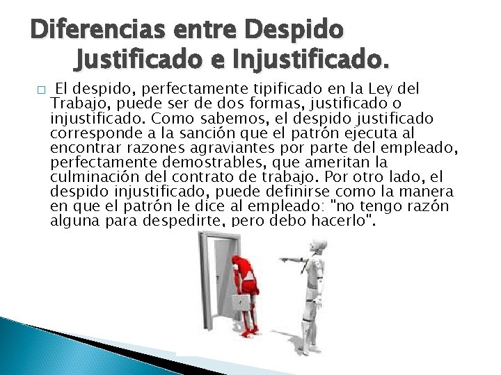 Diferencias entre Despido Justificado e Injustificado. � El despido, perfectamente tipificado en la Ley