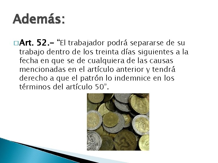 Además: � Art. 52. - “El trabajador podrá separarse de su trabajo dentro de