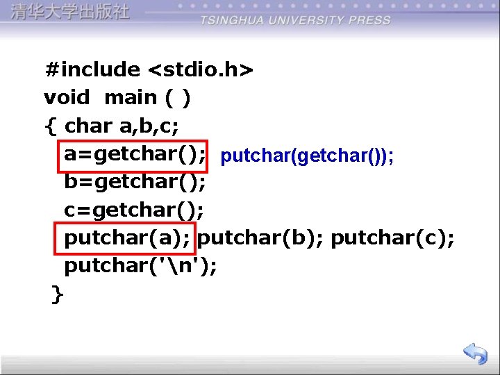 #include <stdio. h> void main ( ) { char a, b, c; a=getchar(); putchar(getchar());