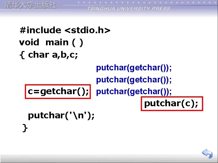 #include <stdio. h> void main ( ) { char a, b, c; a=getchar(); putchar(getchar());
