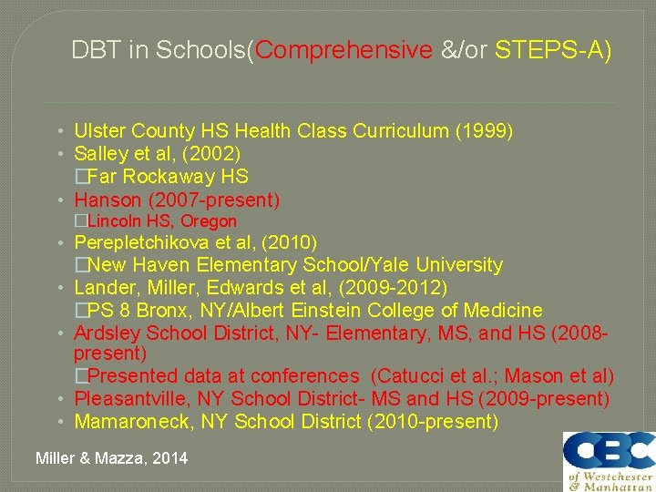 DBT in Schools(Comprehensive &/or STEPS-A) • Ulster County HS Health Class Curriculum (1999) •