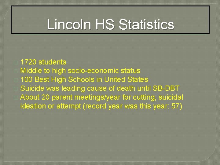 Lincoln HS Statistics 1720 students � Middle to high socio-economic status � 100 Best