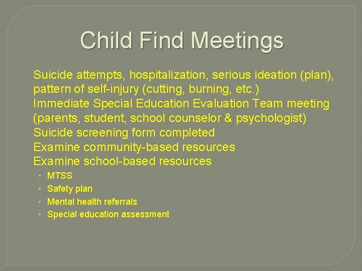 Child Find Meetings Suicide attempts, hospitalization, serious ideation (plan), pattern of self-injury (cutting, burning,