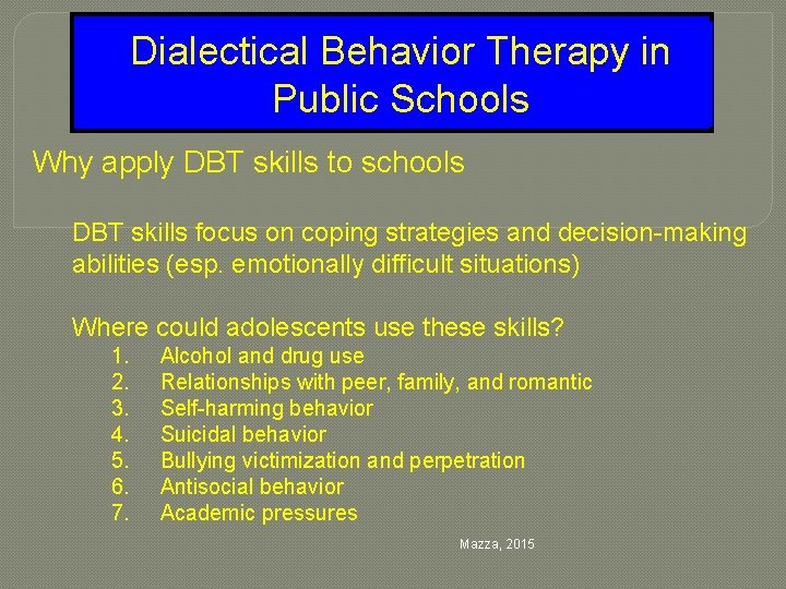 Dialectical Behavior Therapy in Public Schools Why apply DBT skills to schools DBT skills